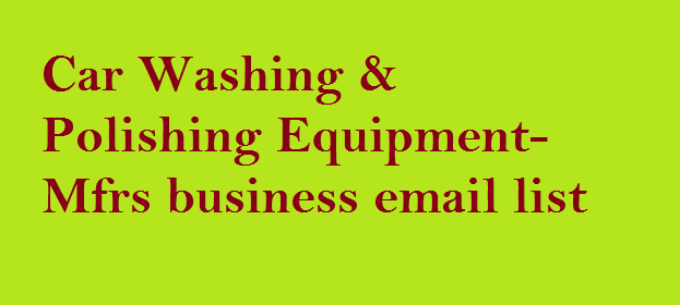 Car Washing & Polishing Equipment-Mfrs business email list