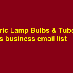 Electric Lamp Bulbs & Tubes-Mfrs business email list