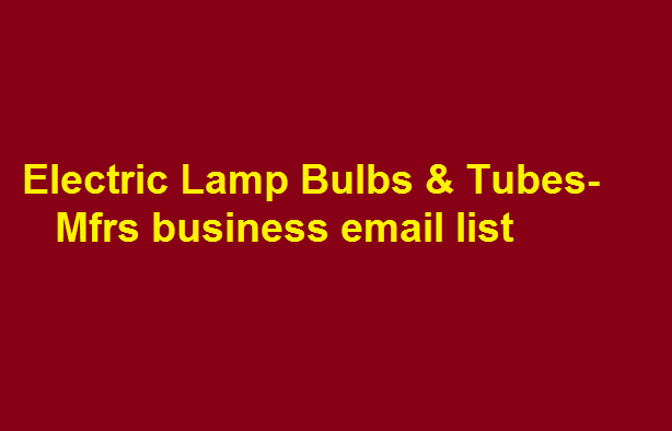 Electric Lamp Bulbs & Tubes-Mfrs business email list