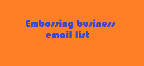 Embossing business email list