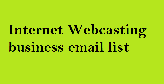 Internet Webcasting business email list