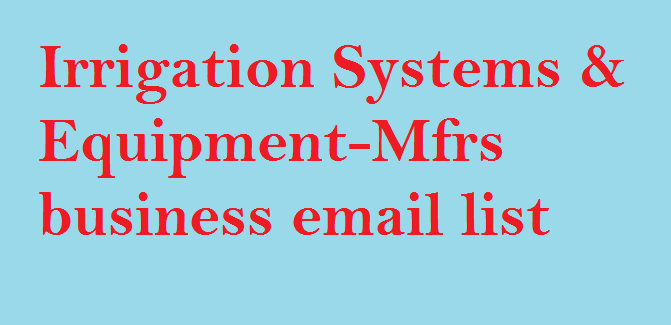 Irrigation Systems & Equipment-Mfrs business email list