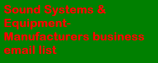 Sound Systems & Equipment-Manufacturers business email list