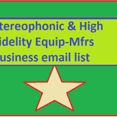 Stereophonic & High Fidelity Equip-Mfrs business email list