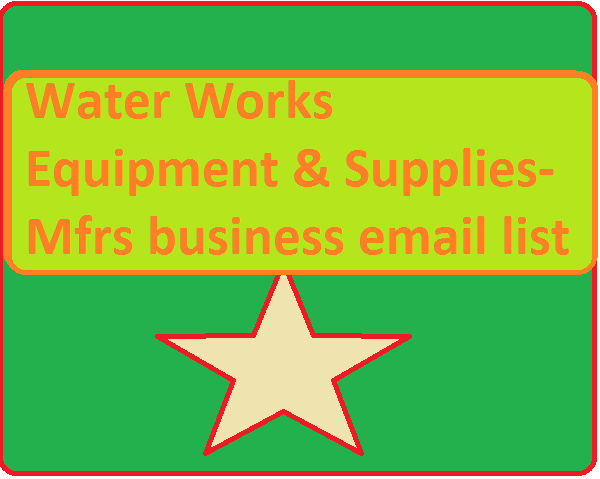 Water Works Equipment & Supplies-Mfrs business email list