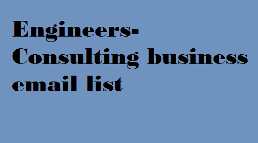 Engineers-Consulting business email list