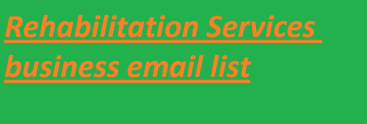 Rehabilitation Services business email list