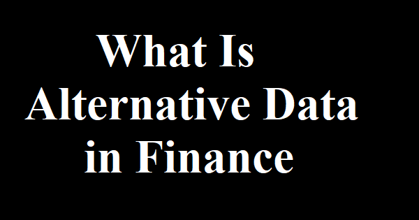 What Is Alternative Data in Finance