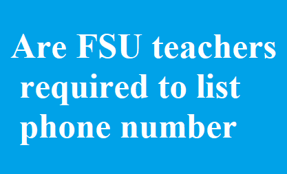 Are FSU teachers required to list phone number