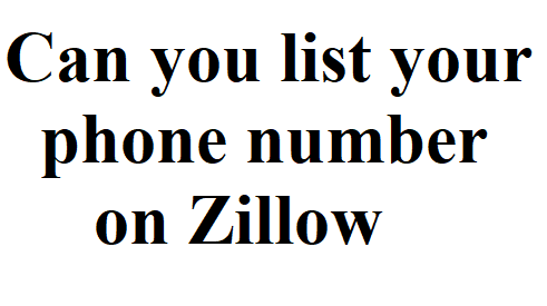 Can you list your phone number on Zillow