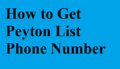 How to Get Peyton List Phone Number