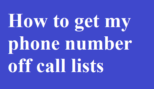 How to get my phone number off call lists