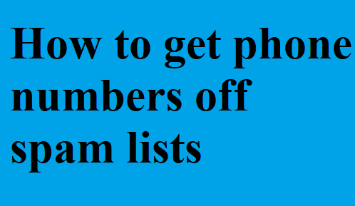 How to get phone numbers off spam lists